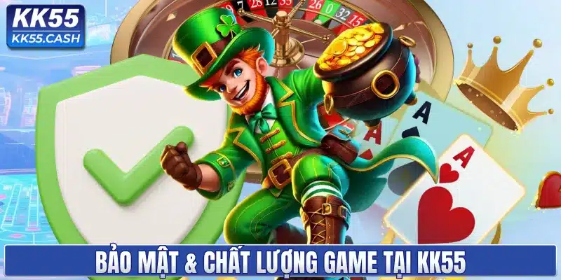 Bảo mật & chất lượng game tại KK55