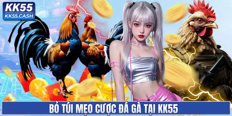 Bỏ túi mẹo cược đá gà tại KK55