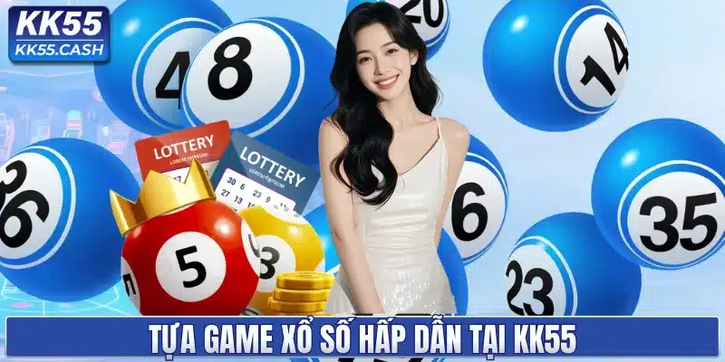 Tựa game xổ số hấp dẫn tại KK55